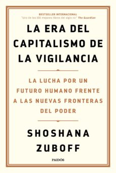 Shoshana Zuboff, La Era del Capitalismo de la Vigilancia,(I): concepto